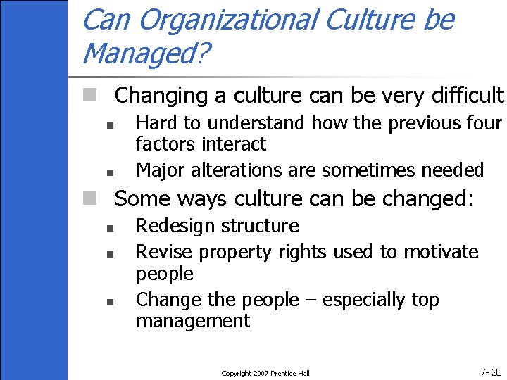 Can Organizational Culture be Managed? n Changing a culture can be very difficult n