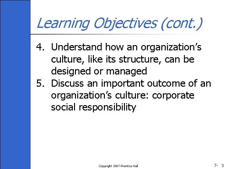 Learning Objectives (cont. ) 4. Understand how an organization’s culture, like its structure, can