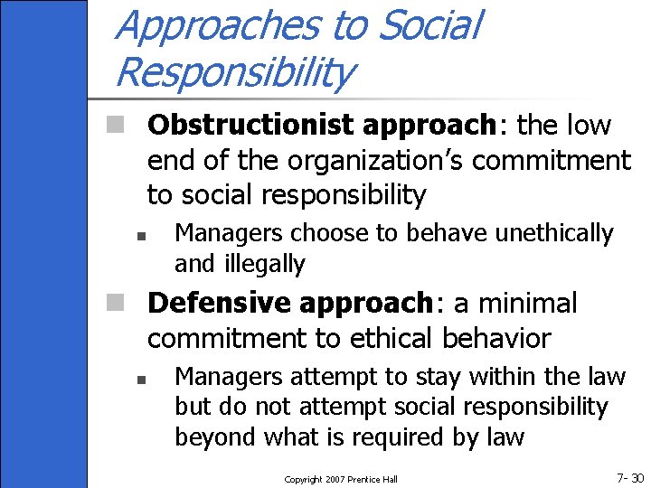 Approaches to Social Responsibility n Obstructionist approach: the low end of the organization’s commitment