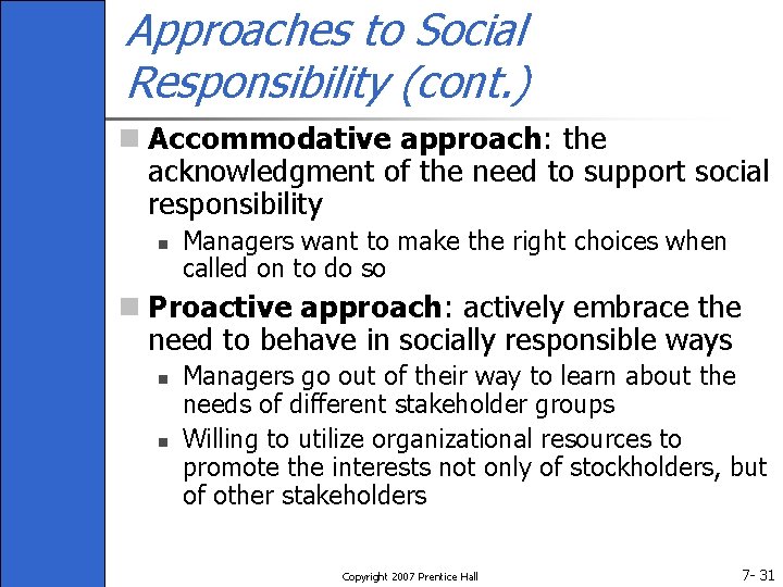 Approaches to Social Responsibility (cont. ) n Accommodative approach: the acknowledgment of the need