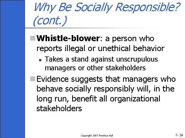 Why Be Socially Responsible? (cont. ) n Whistle-blower: a person who reports illegal or