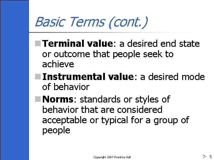 Basic Terms (cont. ) n Terminal value: a desired end state or outcome that