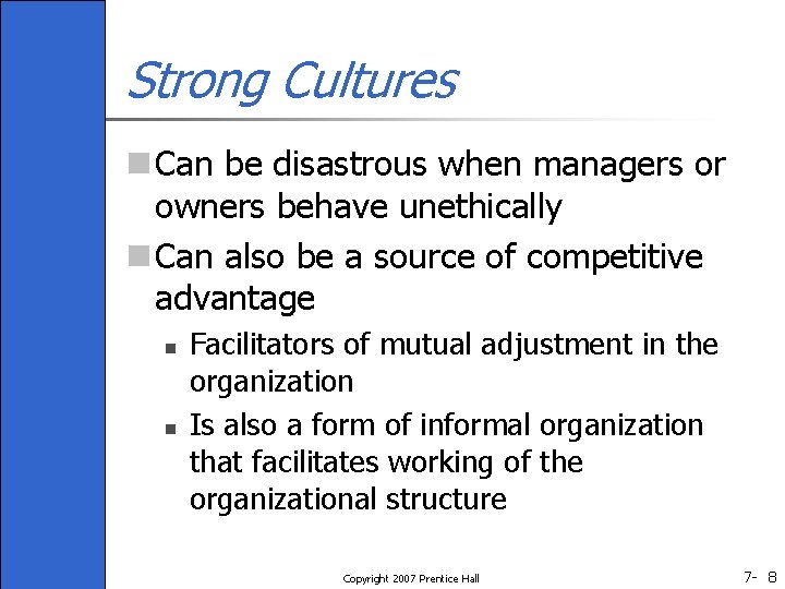 Strong Cultures n Can be disastrous when managers or owners behave unethically n Can