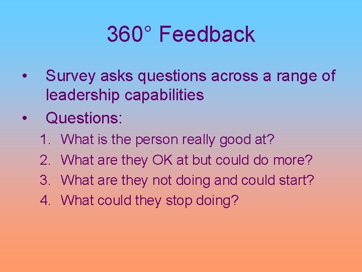 360° Feedback • • Survey asks questions across a range of leadership capabilities Questions: