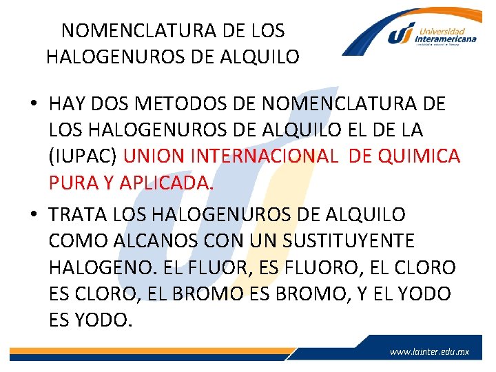 NOMENCLATURA DE LOS HALOGENUROS DE ALQUILO • HAY DOS METODOS DE NOMENCLATURA DE LOS NOMENCLATURA DE LOS HALOGENUROS DE ALQUILO • HAY DOS METODOS DE NOMENCLATURA DE LOS