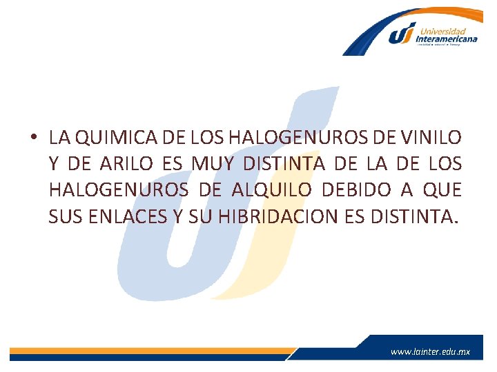 • LA QUIMICA DE LOS HALOGENUROS DE VINILO Y DE ARILO ES MUY • LA QUIMICA DE LOS HALOGENUROS DE VINILO Y DE ARILO ES MUY