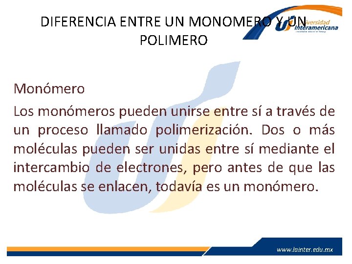 DIFERENCIA ENTRE UN MONOMERO Y UN POLIMERO Monómero Los monómeros pueden unirse entre sí DIFERENCIA ENTRE UN MONOMERO Y UN POLIMERO Monómero Los monómeros pueden unirse entre sí