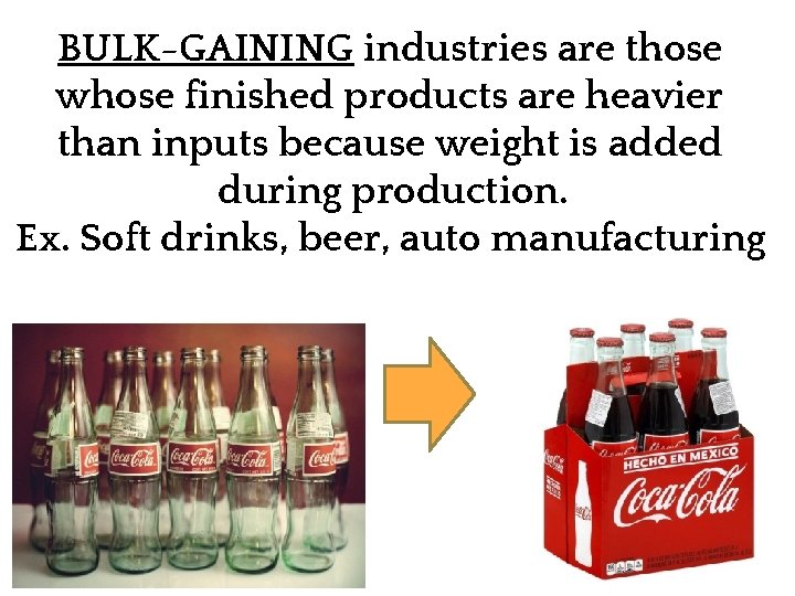 BULK-GAINING industries are those whose finished products are heavier than inputs because weight is