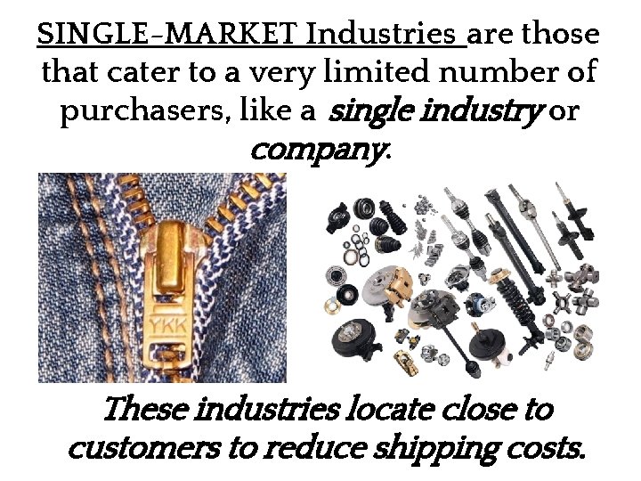 SINGLE-MARKET Industries are those that cater to a very limited number of purchasers, like