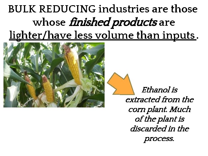 BULK REDUCING industries are those whose finished products are lighter/have less volume than inputs.