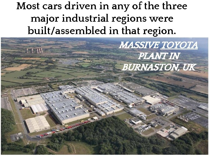 Most cars driven in any of the three major industrial regions were built/assembled in