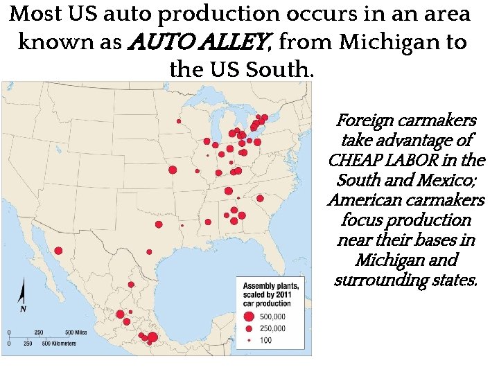 Most US auto production occurs in an area known as AUTO ALLEY, from Michigan