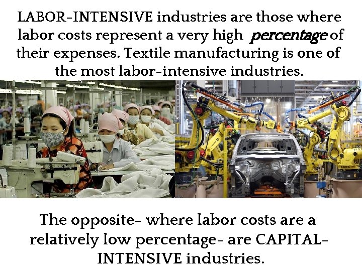 LABOR-INTENSIVE industries are those where labor costs represent a very high percentage of their