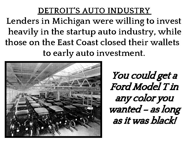 DETROIT’S AUTO INDUSTRY Lenders in Michigan were willing to invest heavily in the startup