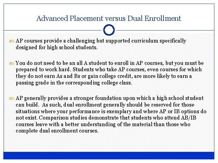 Advanced Placement versus Dual Enrollment AP courses provide a challenging but supported curriculum specifically Advanced Placement versus Dual Enrollment AP courses provide a challenging but supported curriculum specifically