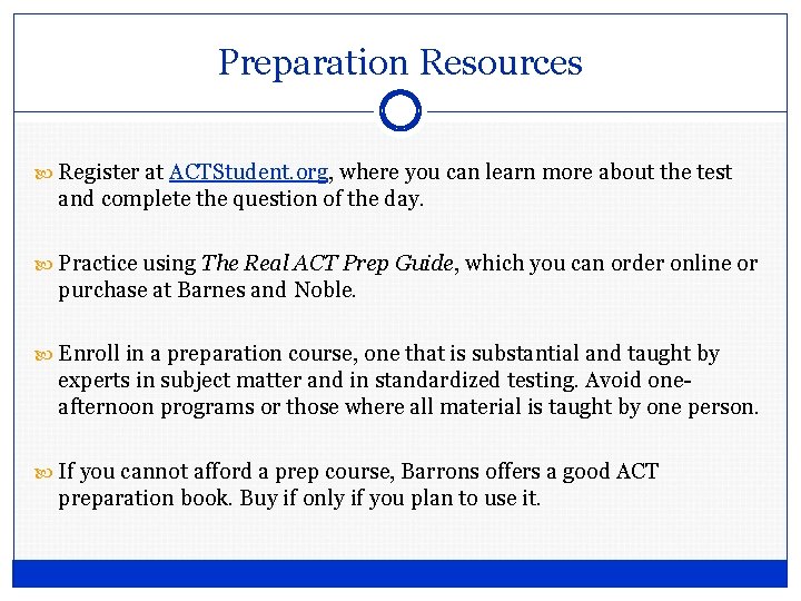 Preparation Resources Register at ACTStudent. org, where you can learn more about the test Preparation Resources Register at ACTStudent. org, where you can learn more about the test