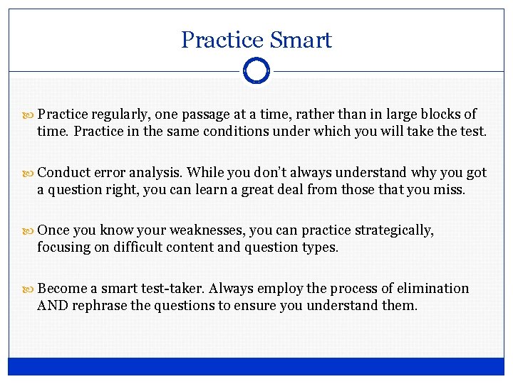 Practice Smart Practice regularly, one passage at a time, rather than in large blocks Practice Smart Practice regularly, one passage at a time, rather than in large blocks