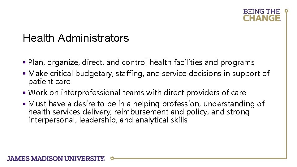 Health Administrators § Plan, organize, direct, and control health facilities and programs § Make