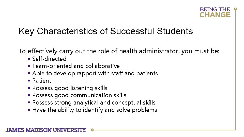 Key Characteristics of Successful Students To effectively carry out the role of health administrator,