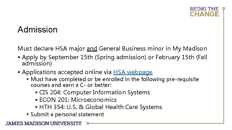 Admission Must declare HSA major and General Business minor in My Madison § Apply