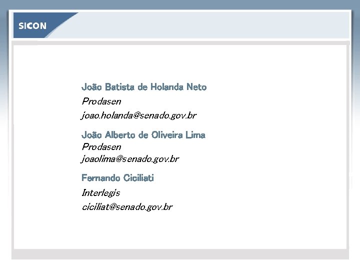 João Batista de Holanda Neto Prodasen joao. holanda@senado. gov. br João Alberto de Oliveira