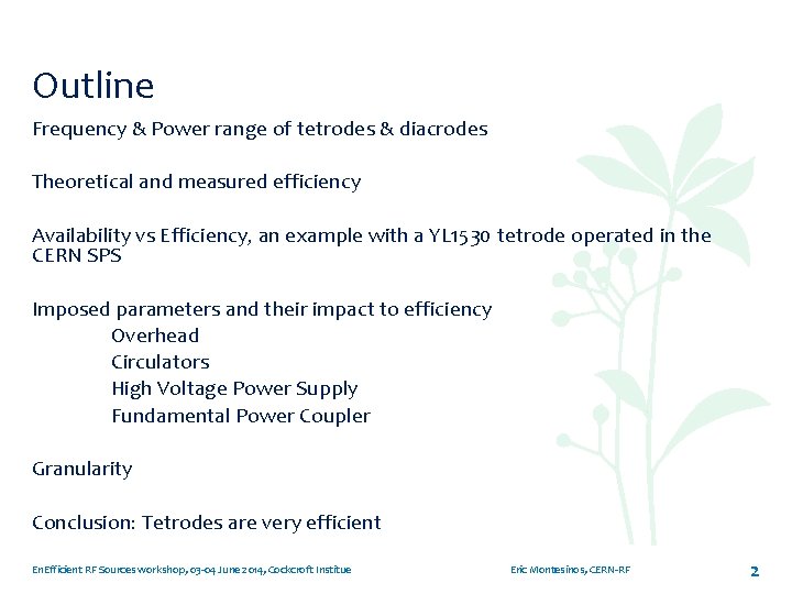 Outline Frequency & Power range of tetrodes & diacrodes Theoretical and measured efficiency Availability