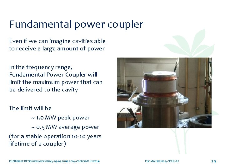 Fundamental power coupler Even if we can imagine cavities able to receive a large