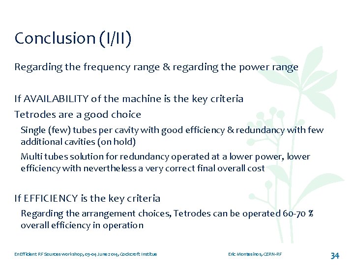 Conclusion (I/II) Regarding the frequency range & regarding the power range If AVAILABILITY of