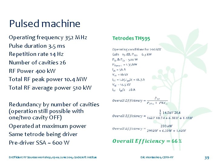 Pulsed machine Operating frequency 352 MHz Pulse duration 3. 5 ms Repetition rate 14