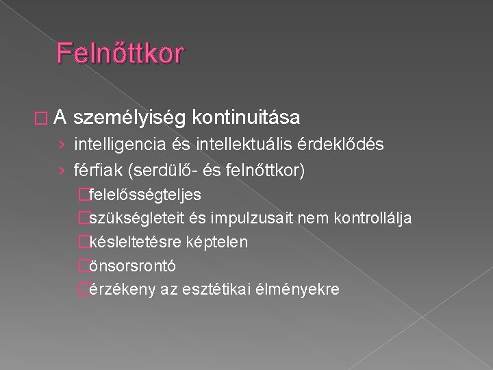 Felnőttkor �A személyiség kontinuitása › intelligencia és intellektuális érdeklődés › férfiak (serdülő- és felnőttkor)