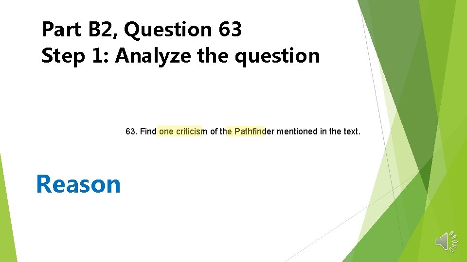 Part B 2, Question 63 Step 1: Analyze the question 63. Find one criticism