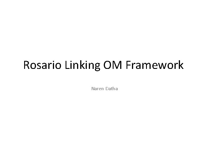 Rosario Linking OM Framework Naren Datha 