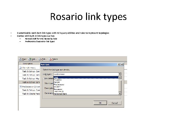 Rosario link types • • Customizable work item link types with rich query abilities