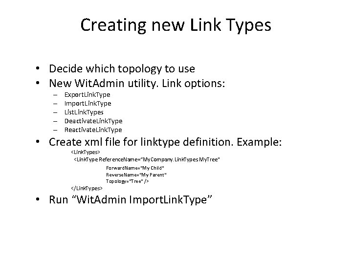 Creating new Link Types • Decide which topology to use • New Wit. Admin