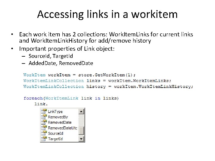 Accessing links in a workitem • Each work item has 2 collections: Work. Item.