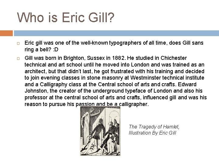 Who is Eric Gill? Eric gill was one of the well-known typographers of all