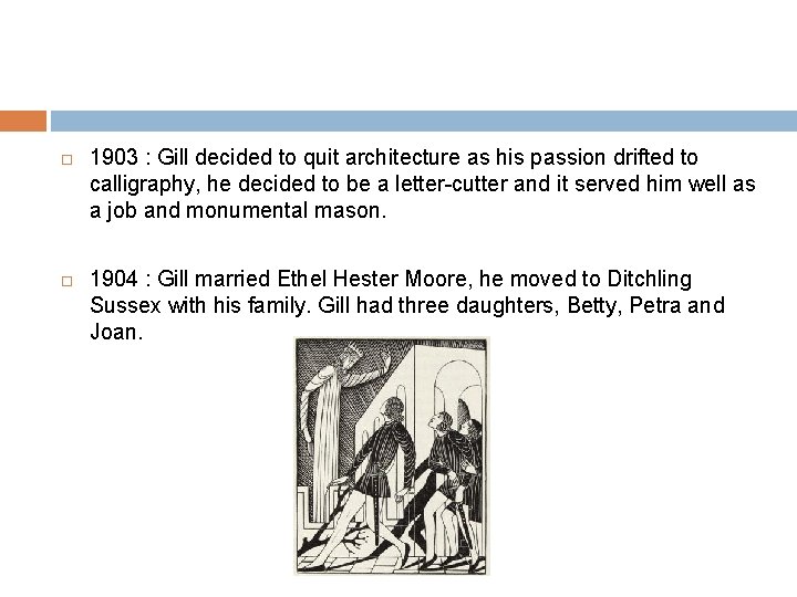 1903 : Gill decided to quit architecture as his passion drifted to calligraphy,