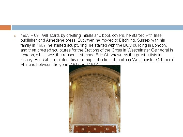  1905 – 09 : Gilll starts by creating initials and book covers, he