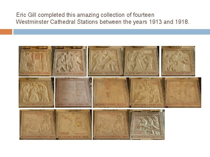 Eric Gill completed this amazing collection of fourteen Westminster Cathedral Stations between the years