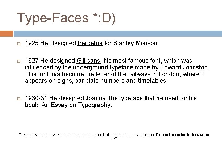 Type-Faces *: D) 1925 He Designed Perpetua for Stanley Morison. 1927 He designed Gill