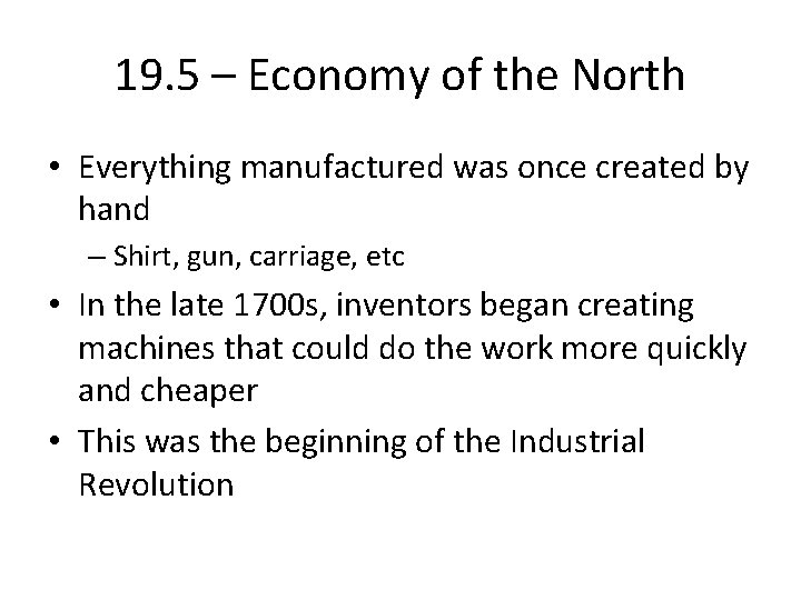 19. 5 – Economy of the North • Everything manufactured was once created by