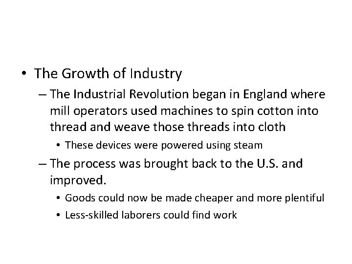  • The Growth of Industry – The Industrial Revolution began in England where