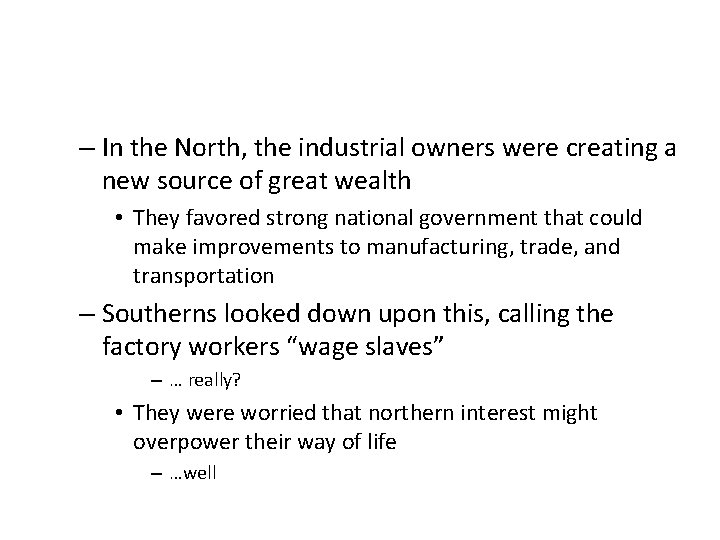 – In the North, the industrial owners were creating a new source of great