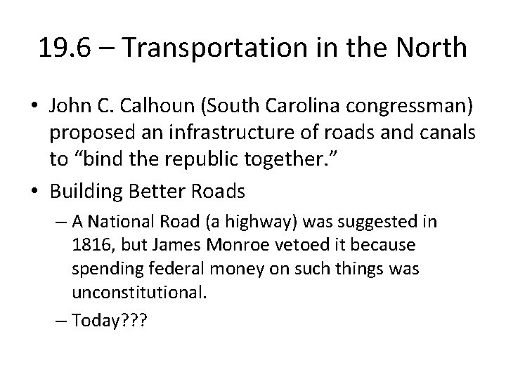 19. 6 – Transportation in the North • John C. Calhoun (South Carolina congressman)