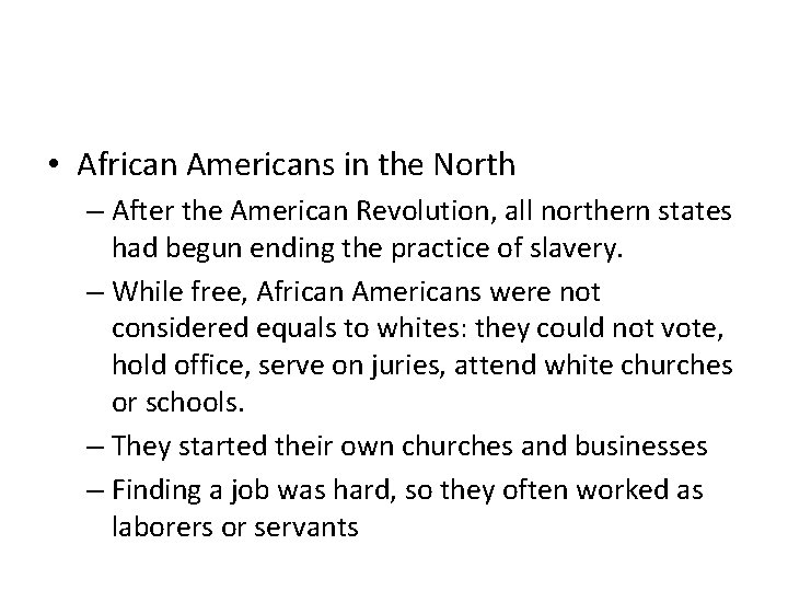  • African Americans in the North – After the American Revolution, all northern