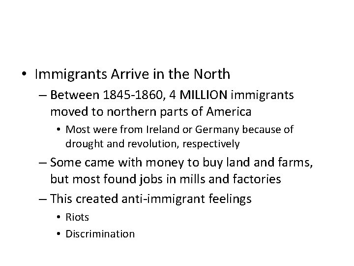  • Immigrants Arrive in the North – Between 1845 -1860, 4 MILLION immigrants