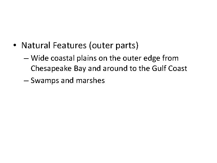  • Natural Features (outer parts) – Wide coastal plains on the outer edge