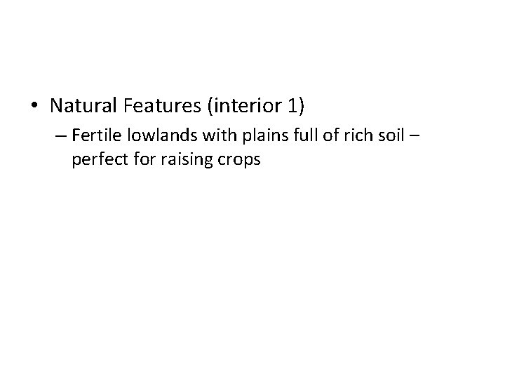  • Natural Features (interior 1) – Fertile lowlands with plains full of rich