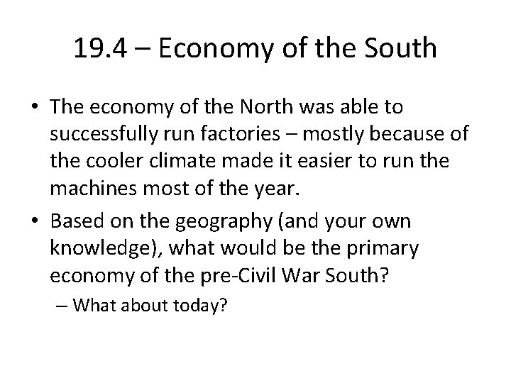 19. 4 – Economy of the South • The economy of the North was