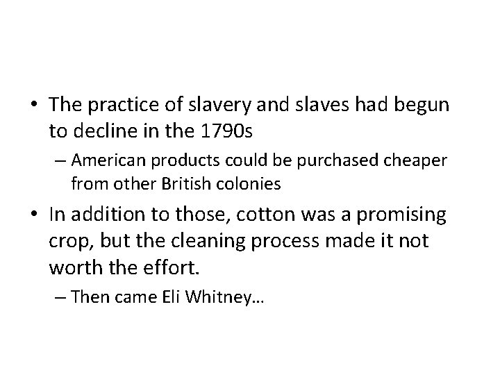  • The practice of slavery and slaves had begun to decline in the